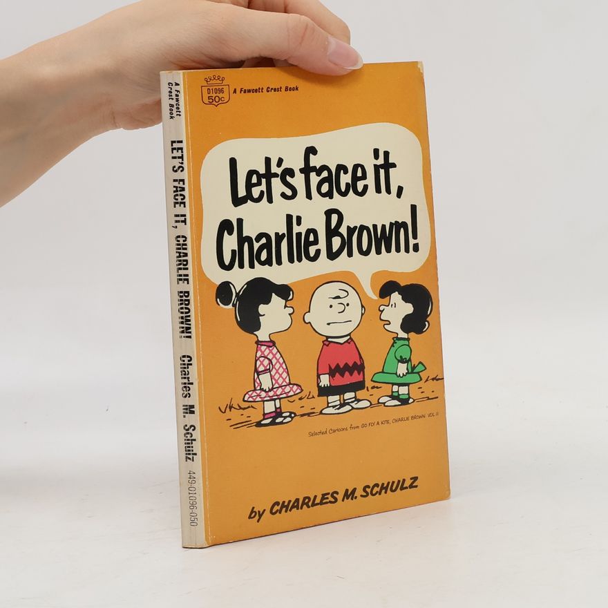 Charles M. Schulz Let's face it, Charlie Brown!