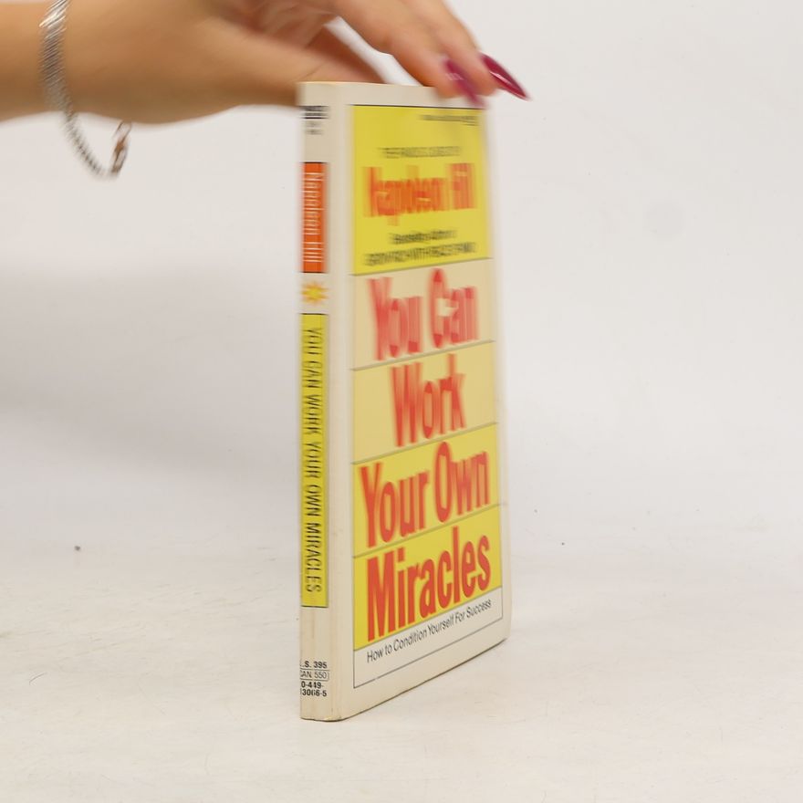 Napoleon Hill You Can Work Your Own Miracles