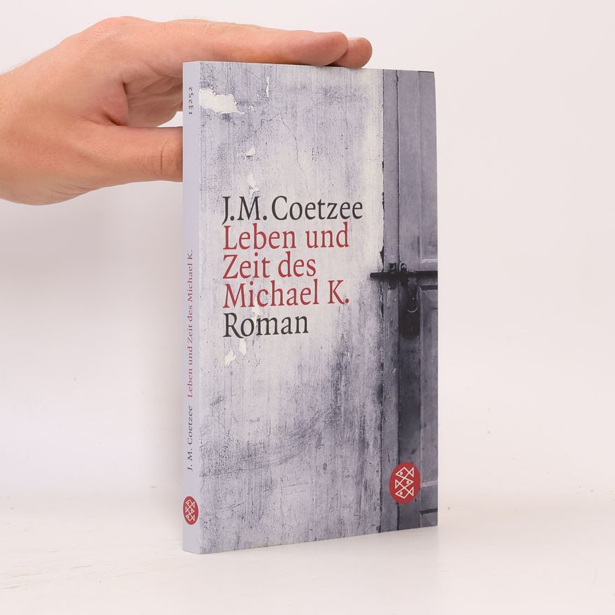 John Maxwell Coetzee Leben und Zeit des Michael K.