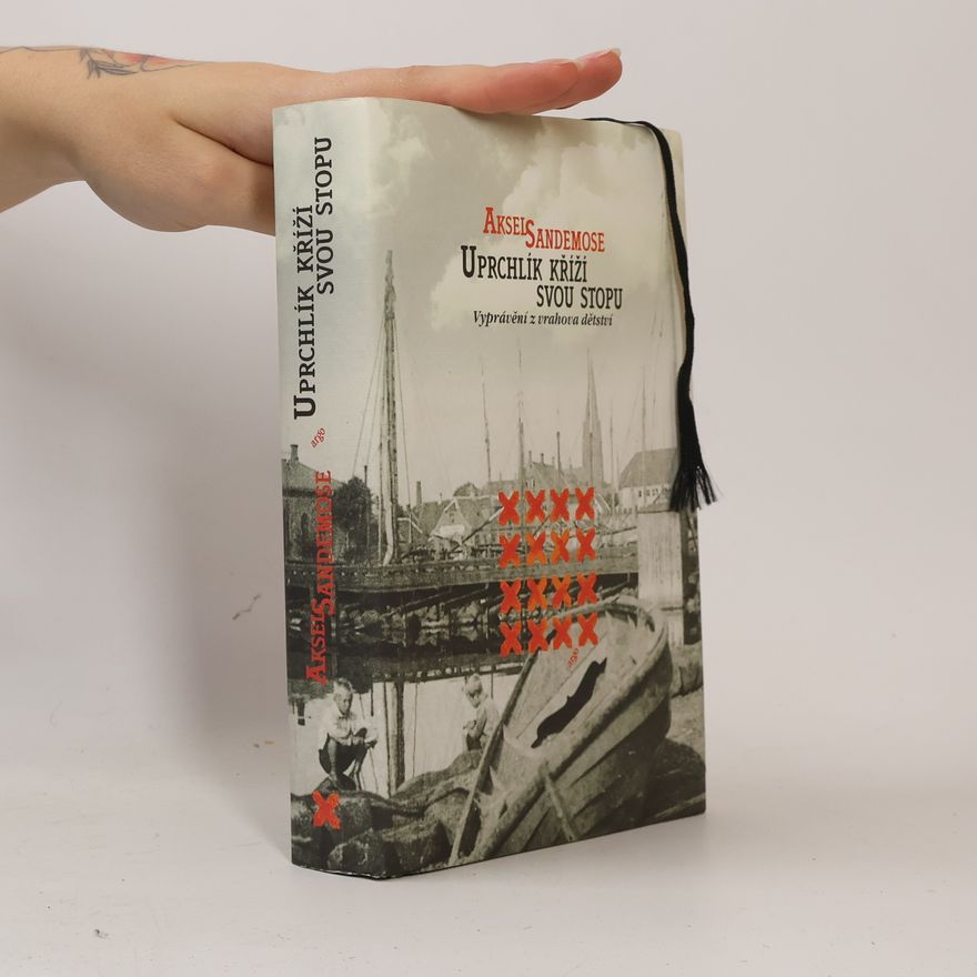 Aksel Sandemose Uprchlík kříží svou stopu: Vyprávění z vrahova dětství : (podle vydání z roku 1933)
