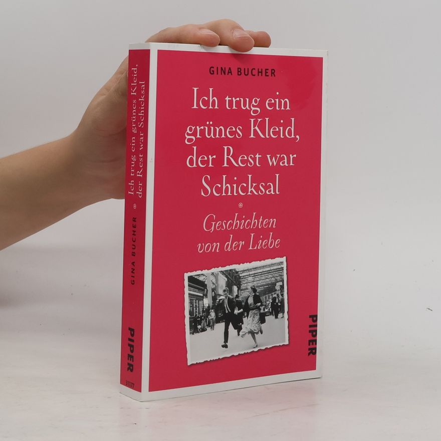Gina Bucher Ich trug ein grünes Kleid, der Rest war Schicksal