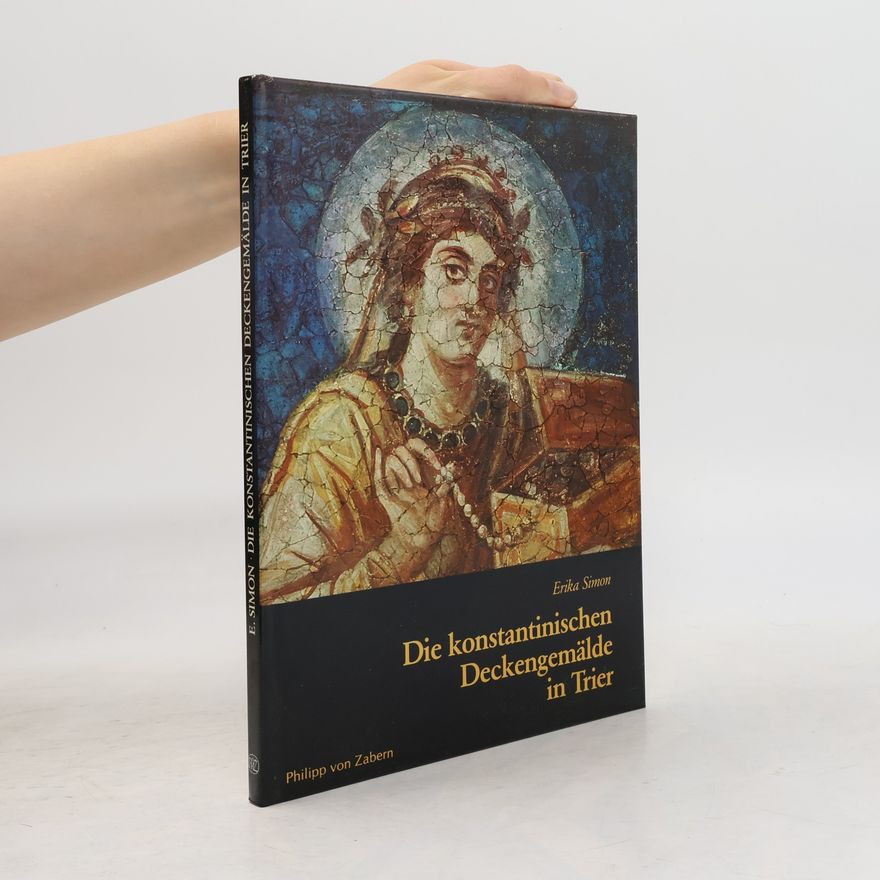 Erika Simon Die Konstantinischen Deckengemälde in Trier