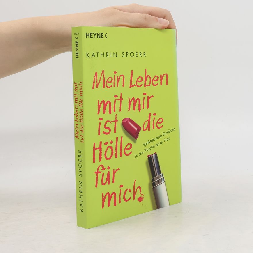 Kathrin Spoerr Das Leben mit mir ist die Hölle für mich