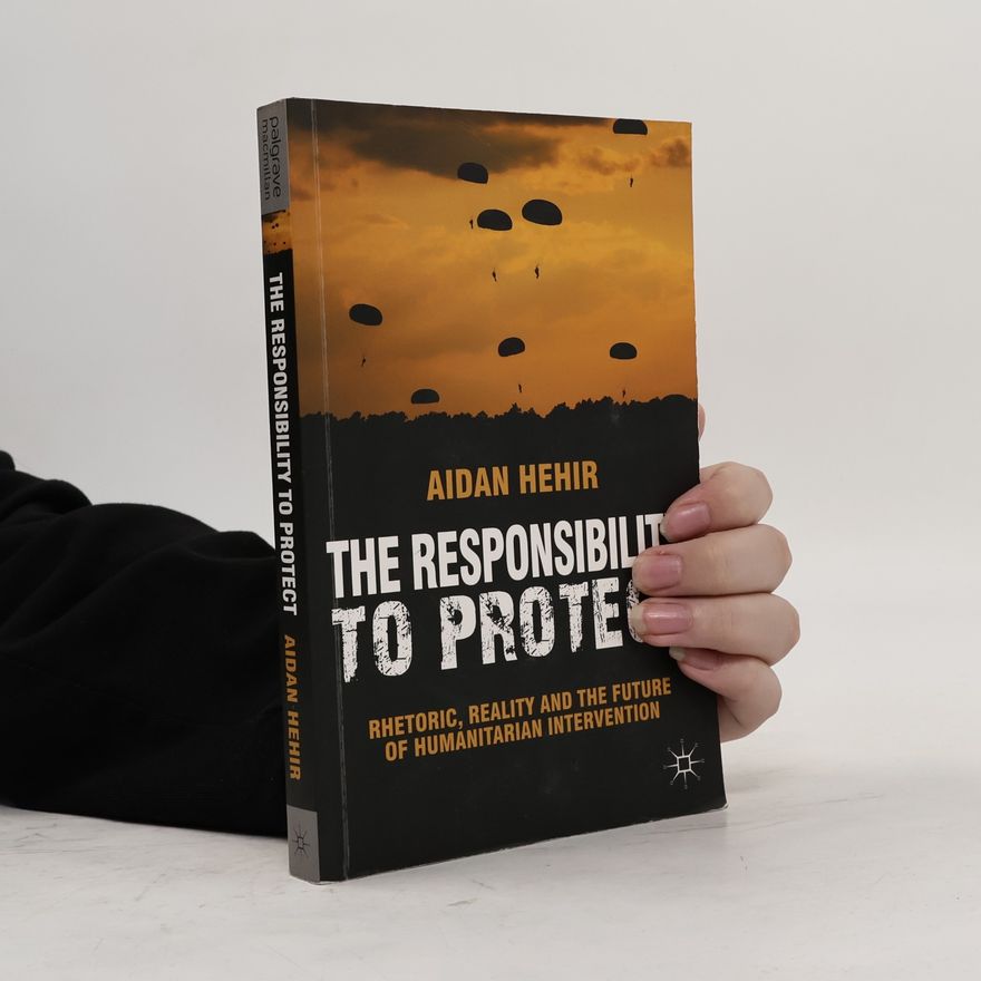 Aidan Hehir The Responsibility to Protect