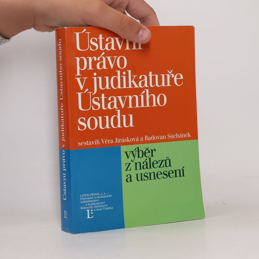 Radovan Suchánek Ústavní právo v judikatuře Ústavního soudu: Výběr z nálezů a usnesení