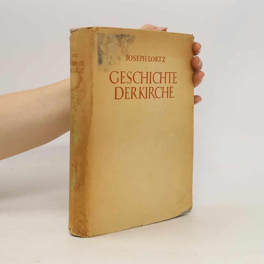 Joseph Lortz Geschichte der Kirche in ideengeschichtlicher Betrachtung