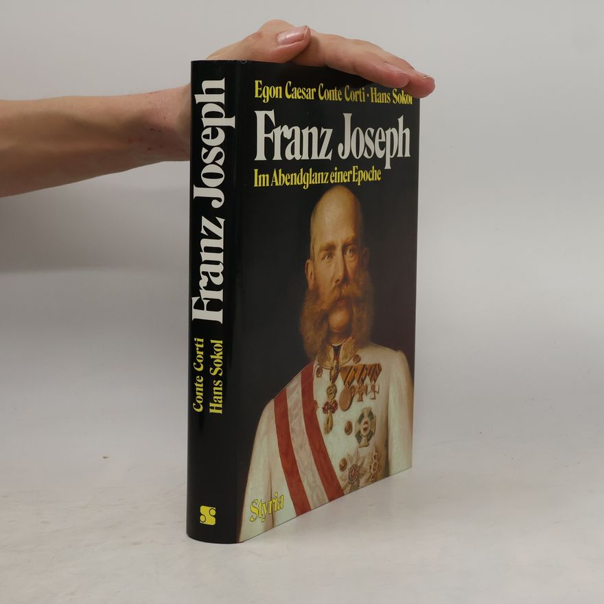 Hans Sokol Kaiser Franz Joseph. Im Abendglanz einer Epoche