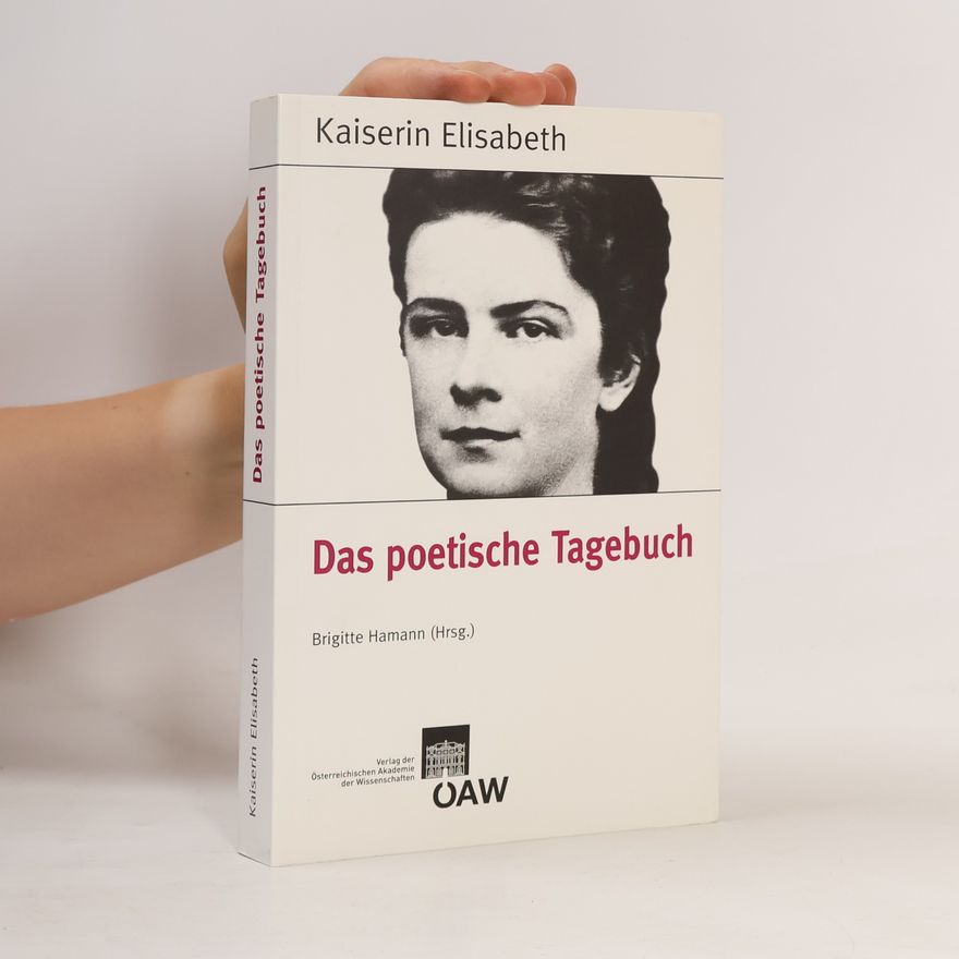 Brigitte Hamann Kaiserin Elisabeth. Das poetische Tagebuch