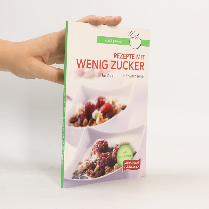Robert Marksteiner Rezepte mit wenig Zucker für Kinder und Erwachsene ; mit Nährwerten