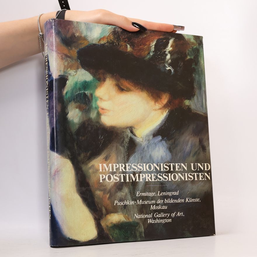 Autorenkollektiv Impressionisten und Postimpressionisten, Ermitage, Leningrad Puschkin-Museum der bildenden Künste, Moskau-National Gallery of Art, Washington