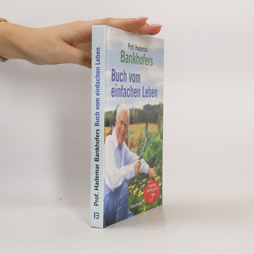 Hademar Bankhofer Professor Hademar Bankhofers Buch vom einfachen Leben. Natürlich, nachhaltig, gesund