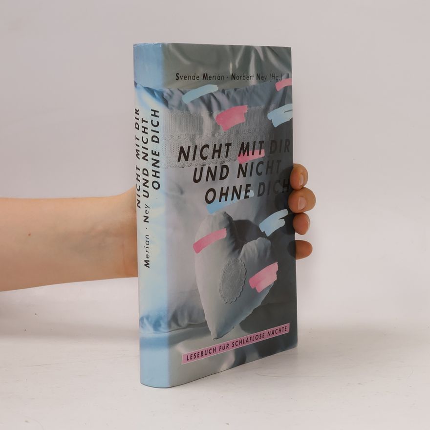 Norbert Ney Nicht mit dir und nicht ohne dich. Lesebuch für schlaflose Nächte.