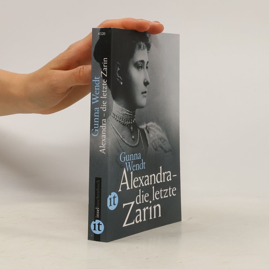Gunna Wendt Alexandra - die letzte Zarin