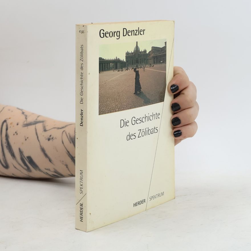 Georg Denzler Die Geschichte des Zölibats