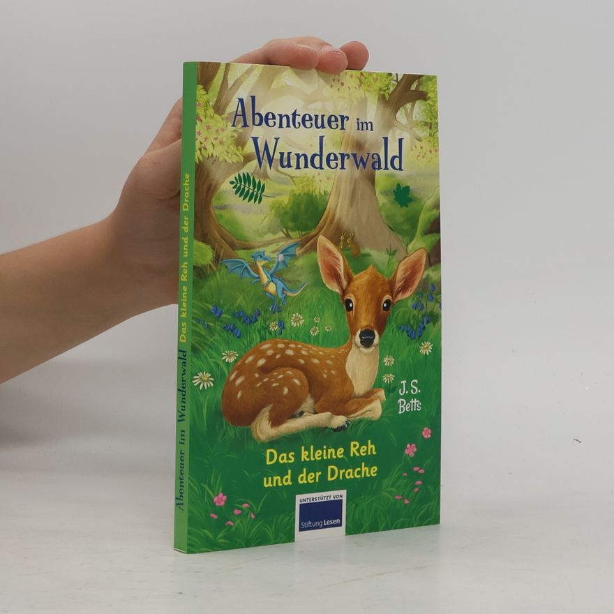 J. S. Betts Abenteuer im Wunderwald - Das kleine Reh und der Drache