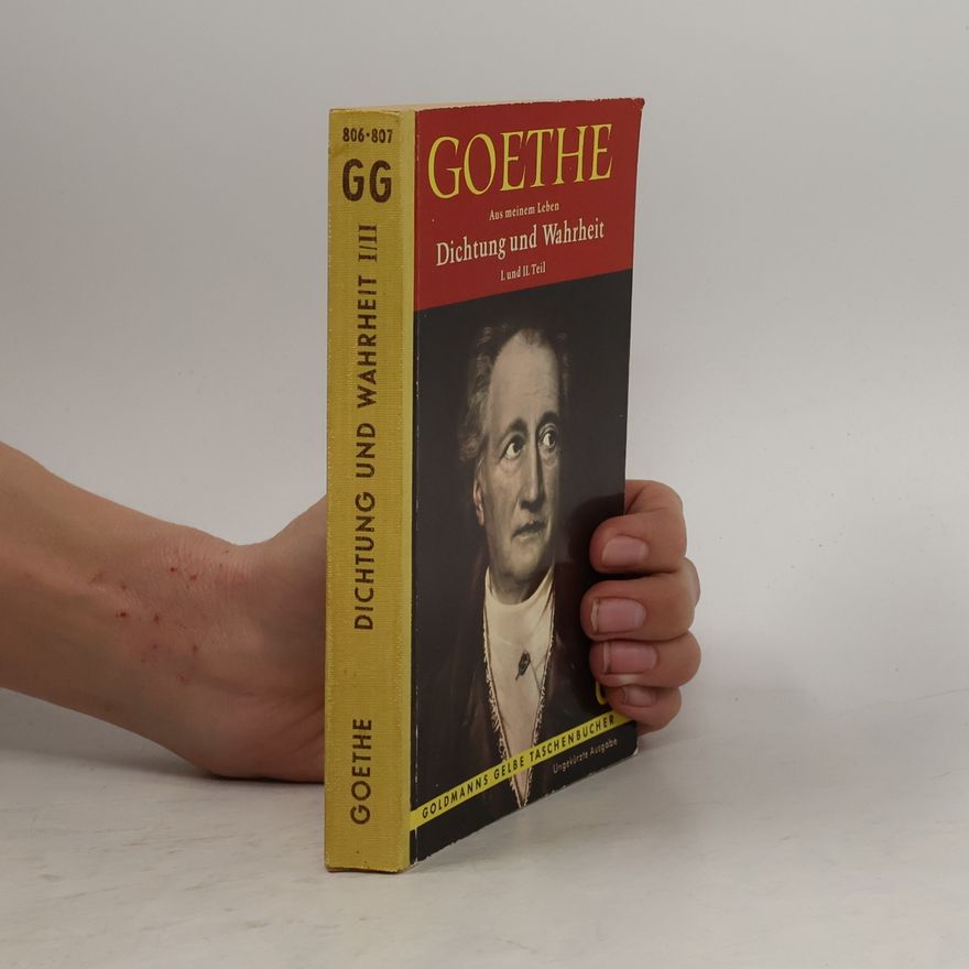Johann Wolfgang von Goethe Aus meinem Leben. Dichtung und Wahrheit I. und II. Teil