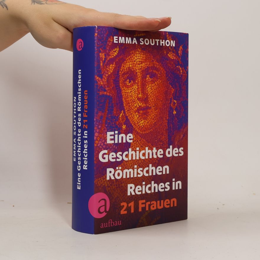 Emma Southon Eine Geschichte des Römischen Reiches in 21 Frauen