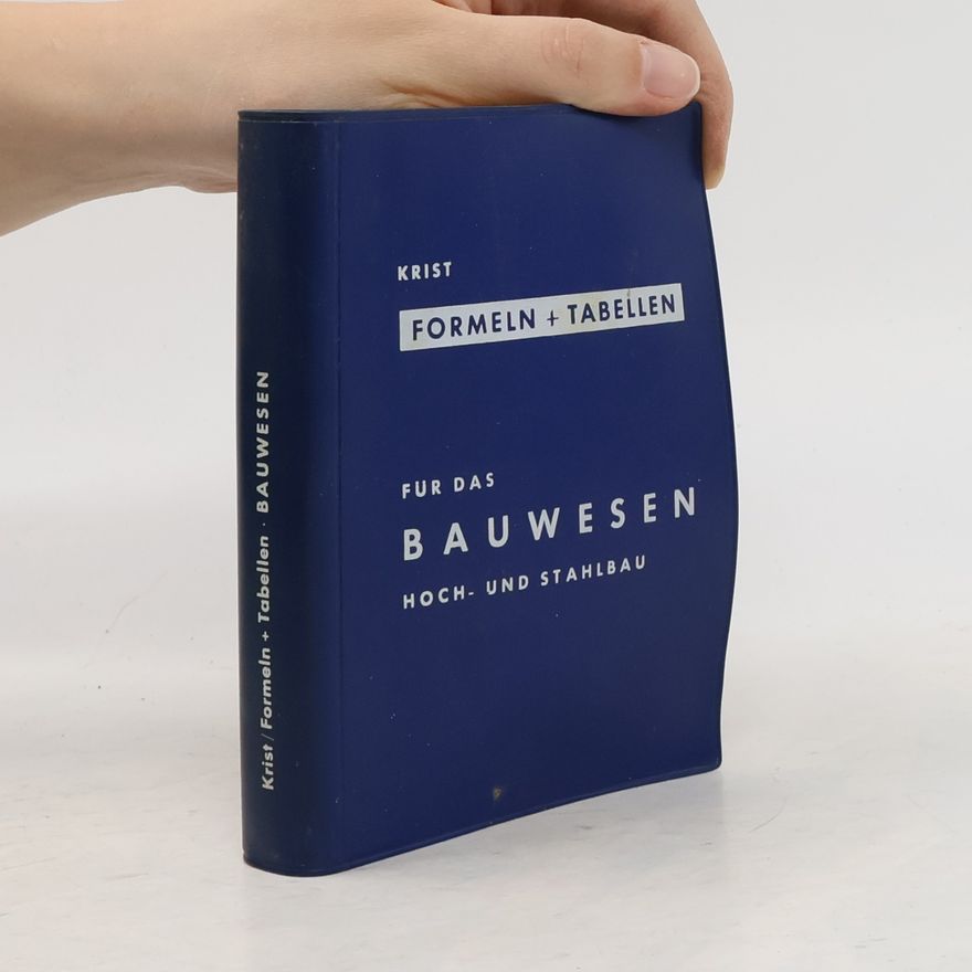 Th. Krist Formeln und Tabellen für das Bauwesen. Hoch- und Stahlbau