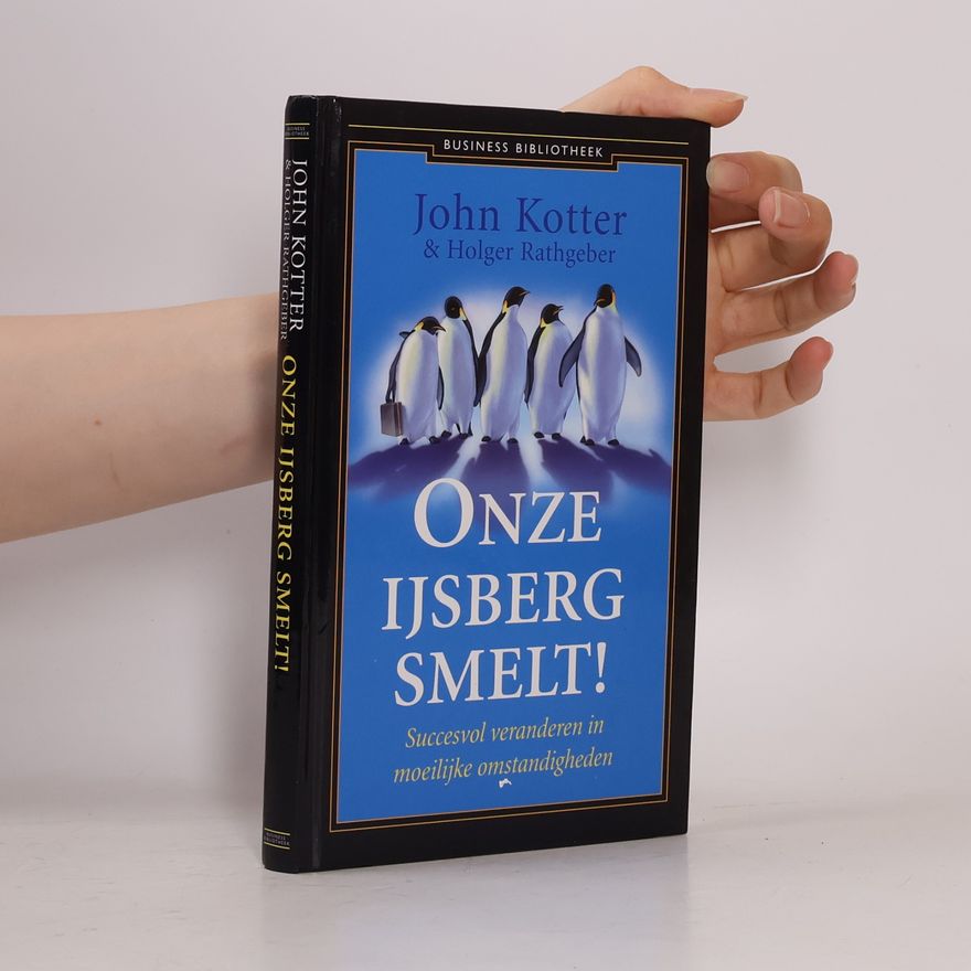 John P. Kotter Onze ijsberg smelt!