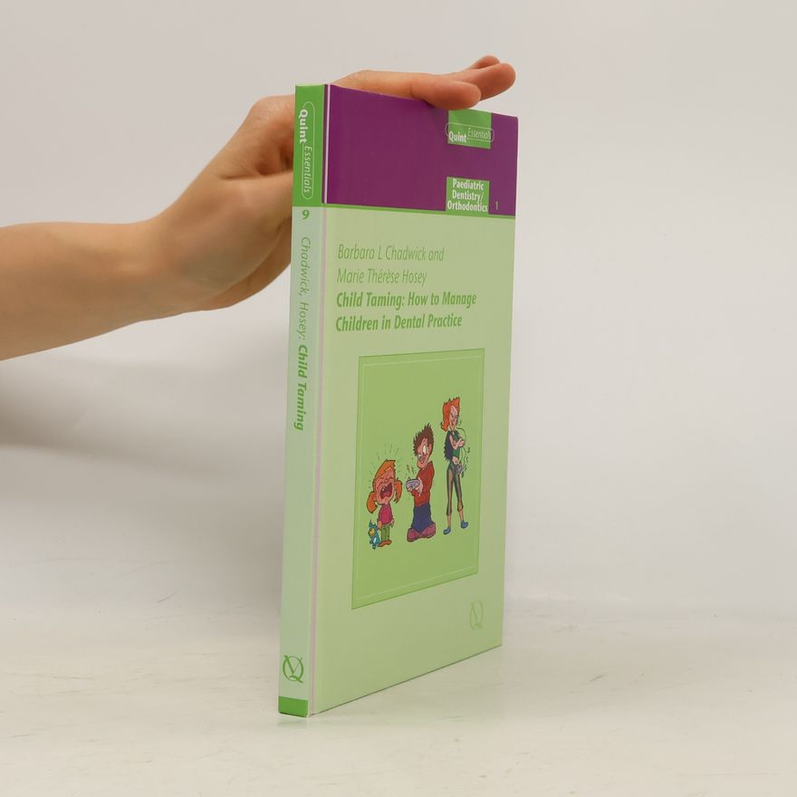 Marie Thérèse Hosey Quintessentials of Dental Practice - 9: Child Taming