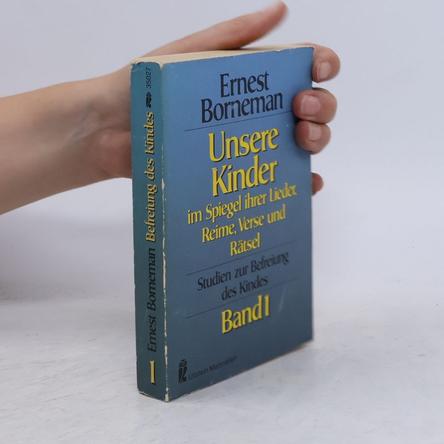 Ernest Bornemann Unsere Kinder im Spiegel ihrer Lieder, Reime, Verse und Rätsel