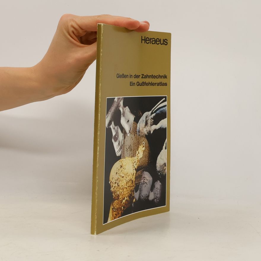 Autorenkollektiv Giessen in der Zahntechnik. Ein Gussfehleratlas