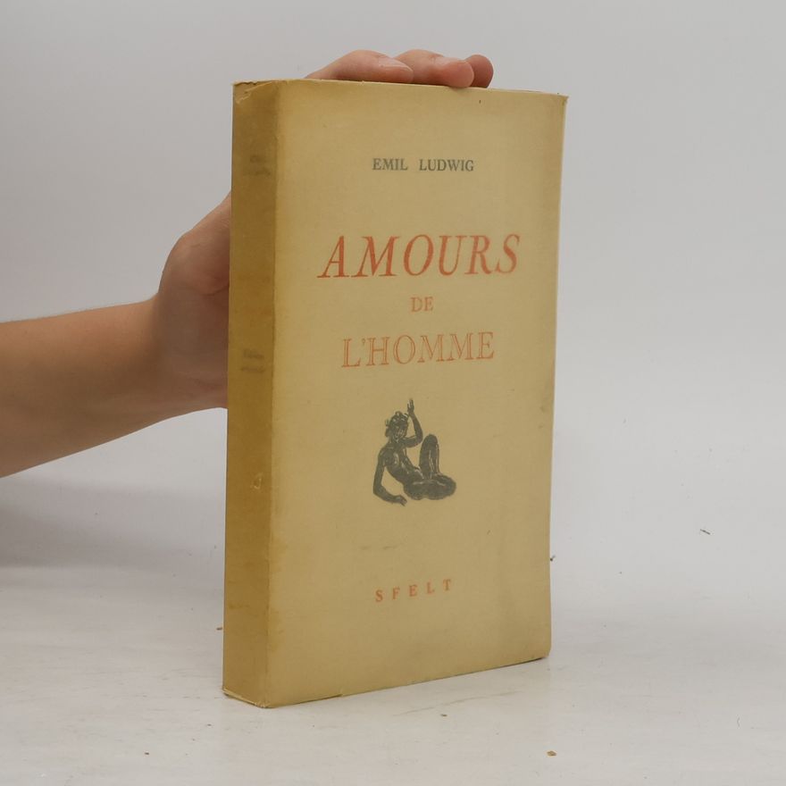 Emil Ludwig Amours de L’homme