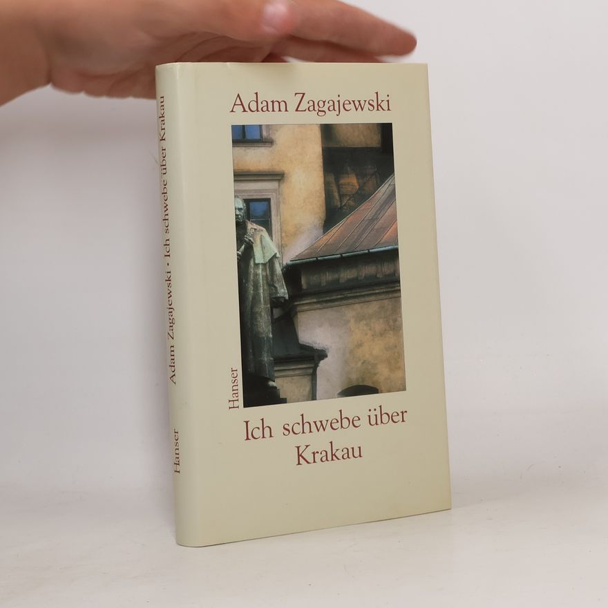 Adam Zagajewski Ich schwebe über Krakau