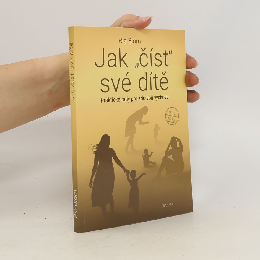 Ria Blom Jak "číst" své dítě. Praktické rady pro zdravou výchovu