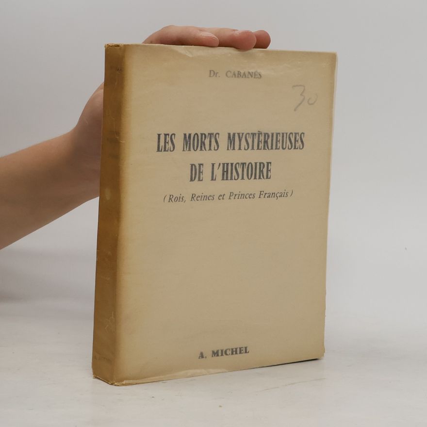 Augustin Cabanès Les morts mystérieuses de l'histoire