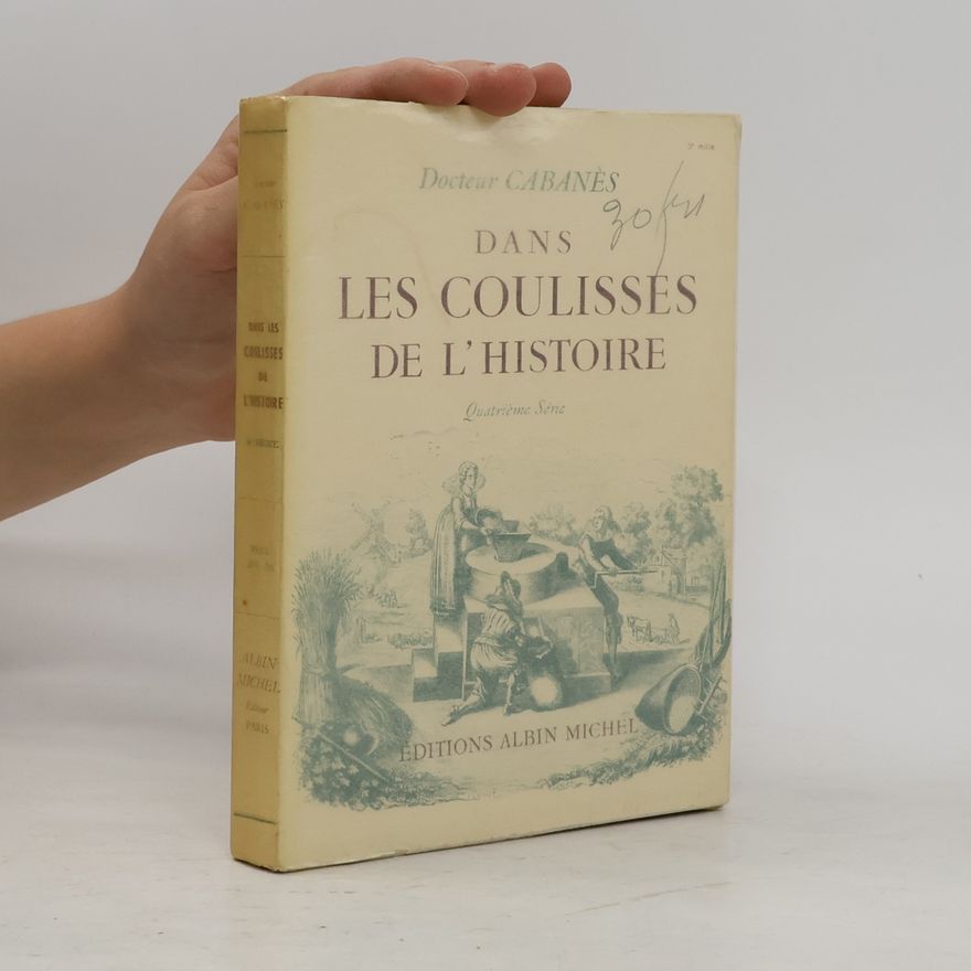Docteur Cabanès Dans les Coulisses de l'Histoire IV