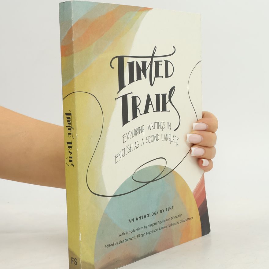 Filippo Bagnasco Tinted Trails. Exploring Writings in English as a Second Language