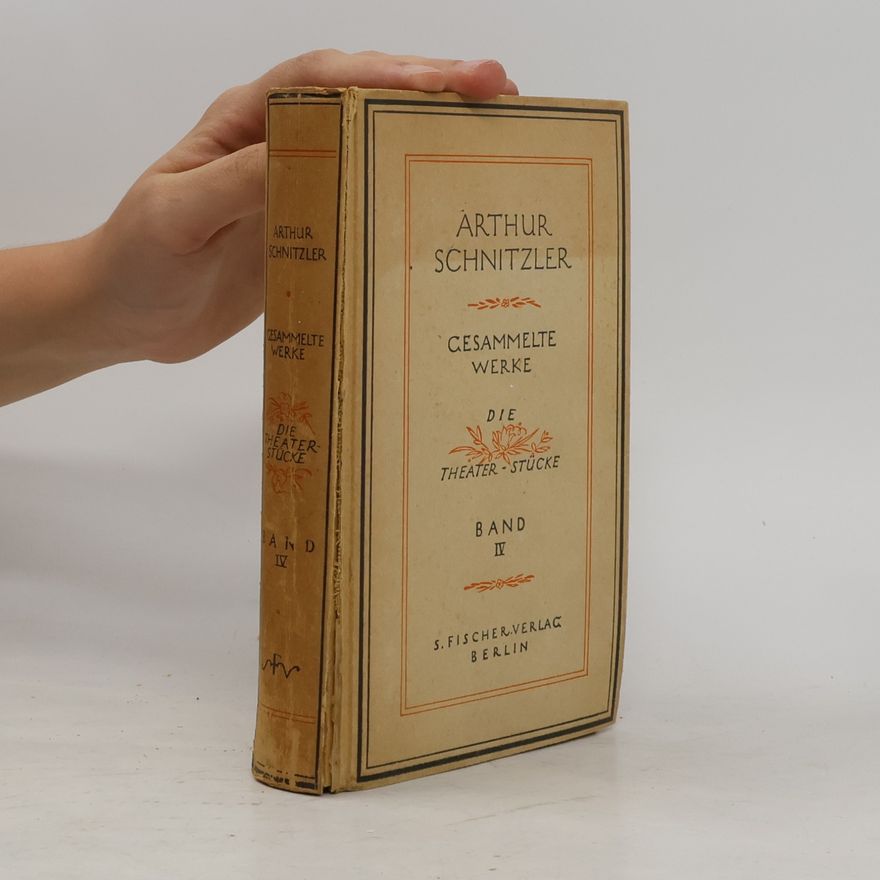 Arthur Schnitzler Gesammelte Werke. Die Theaterstücke. Vierter Band