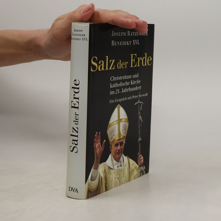 Joseph Ratzinger Salz der Erde: Christentum und katholische Kirche im der 21. Jahrhundert
