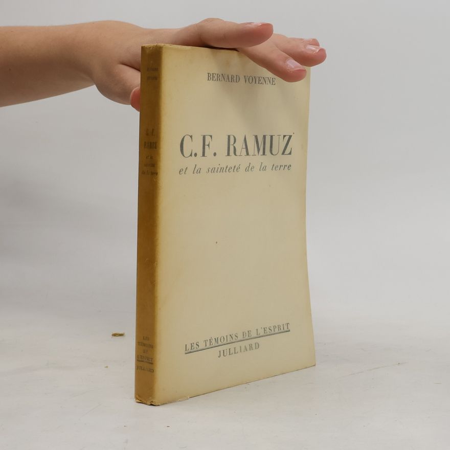 Bernard Voyenne C.F. Ramuz et la sainteté de la terre