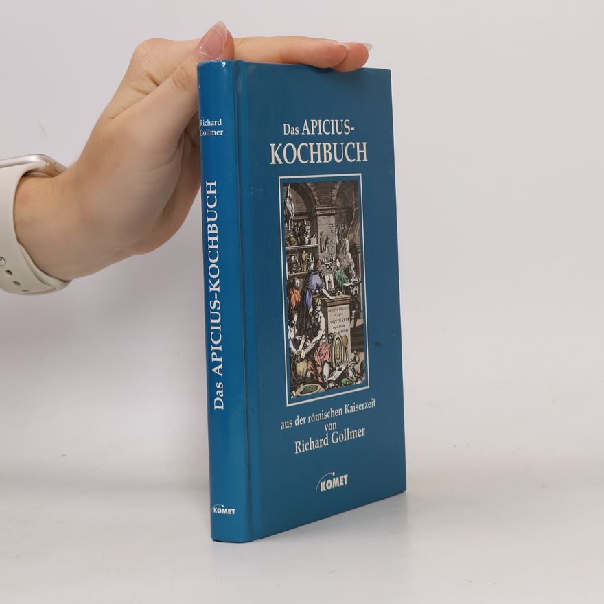 Apicius Das Apicius-Kochbuch aus der römischen Kaiserzeit