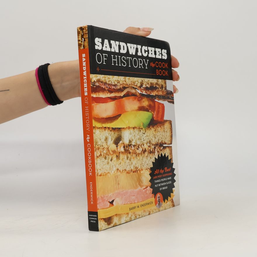Barry W. Enderwick Sandwiches of History: The Cookbook