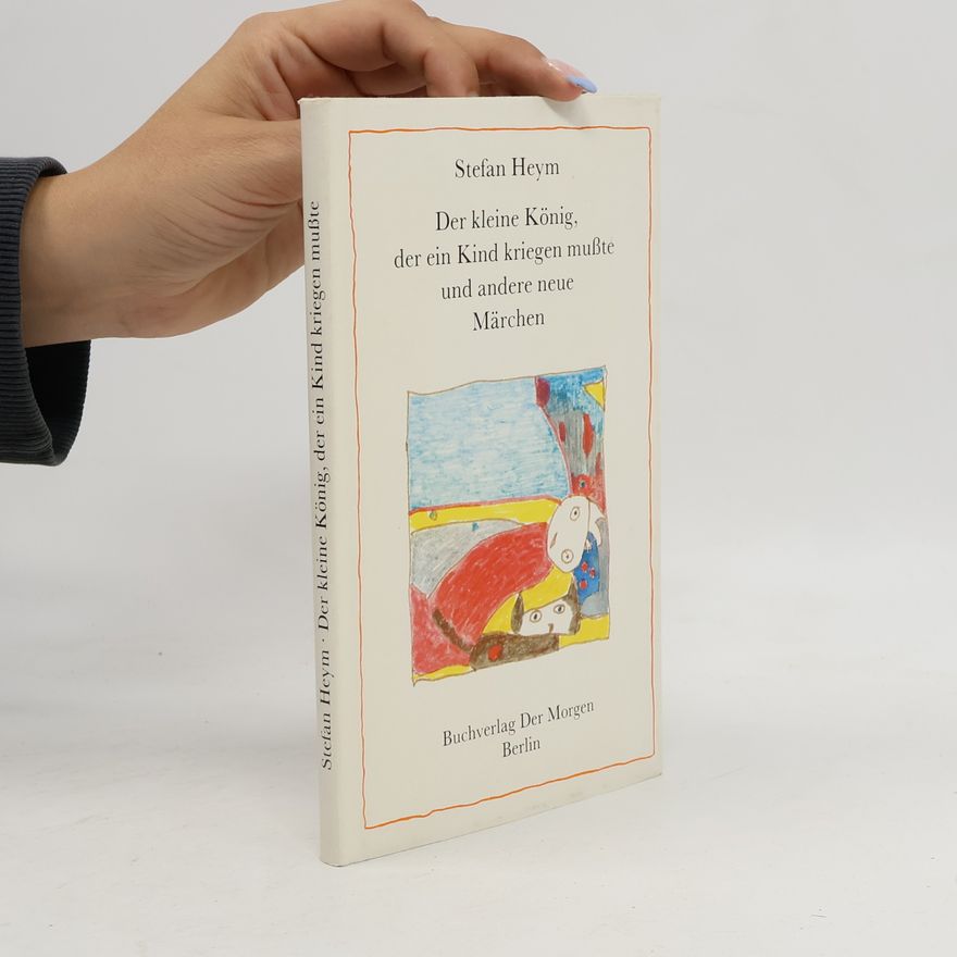 Stefan Heym Der kleine König, der ein Kind kriegen mußte und andere neue Märchen