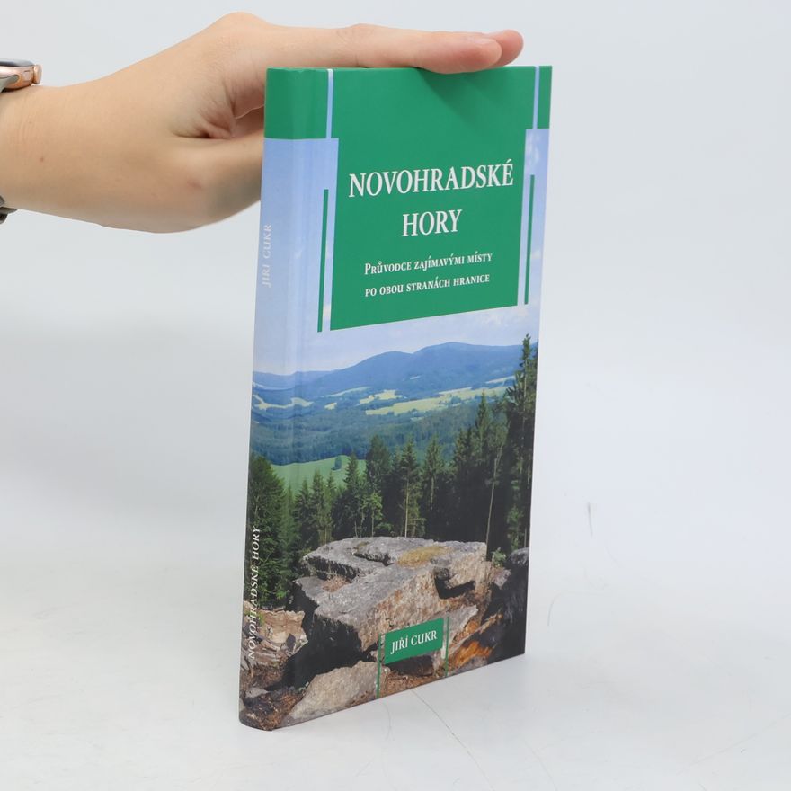 Jiří Cukr Novohradské hory: Průvodce zajímavými místy po obou stranách hranice