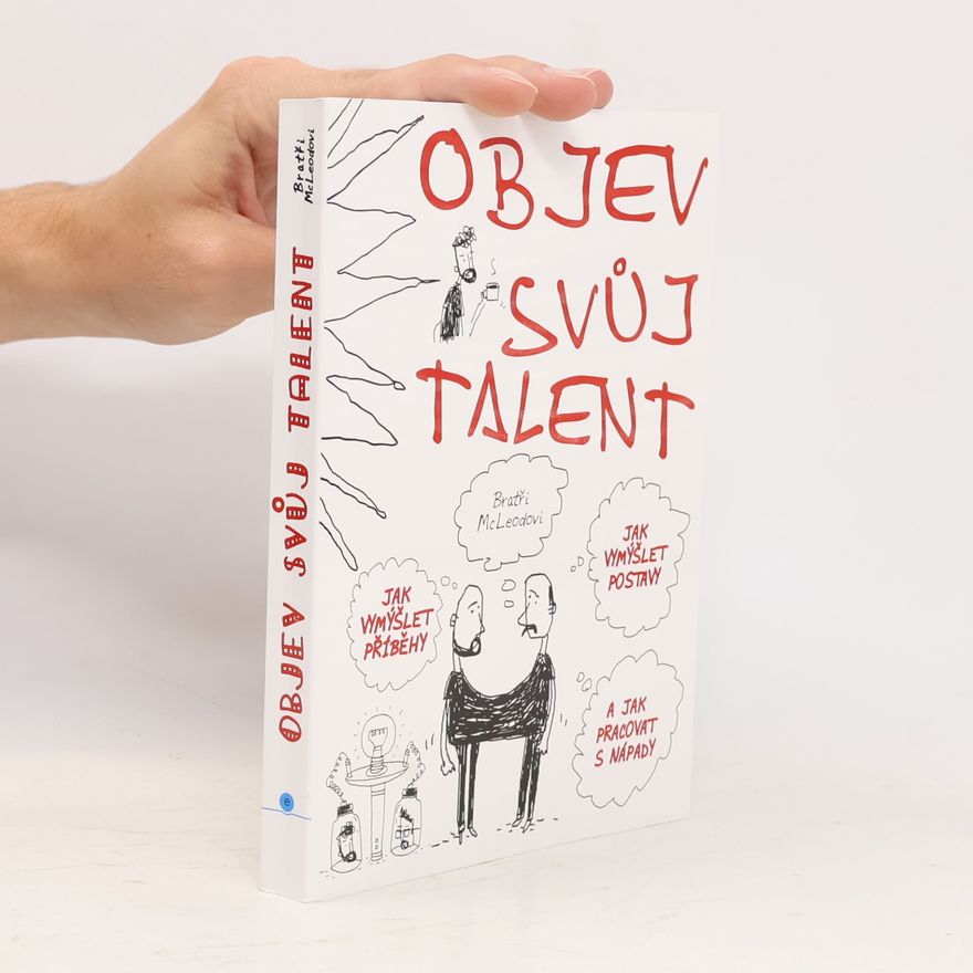 Brothers McLeod Objev svůj talent: Jak vymýšlet příběhy a postavy a jak pracovat s nápady