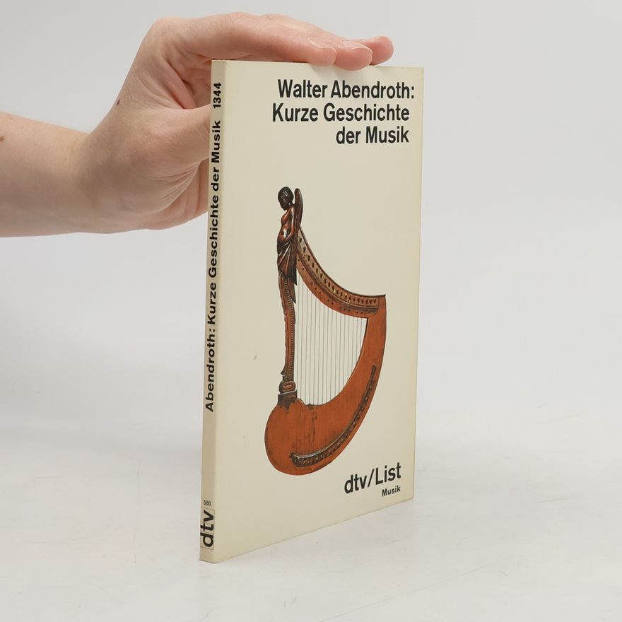 Walter Abendroth Kurze Geschichte der Musik