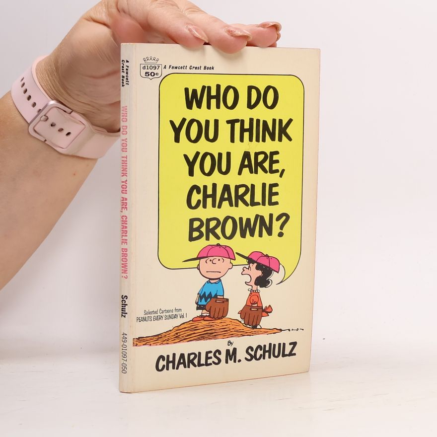 Charles M. Schulz Who Do You Think You Are, Charlie Brown?
