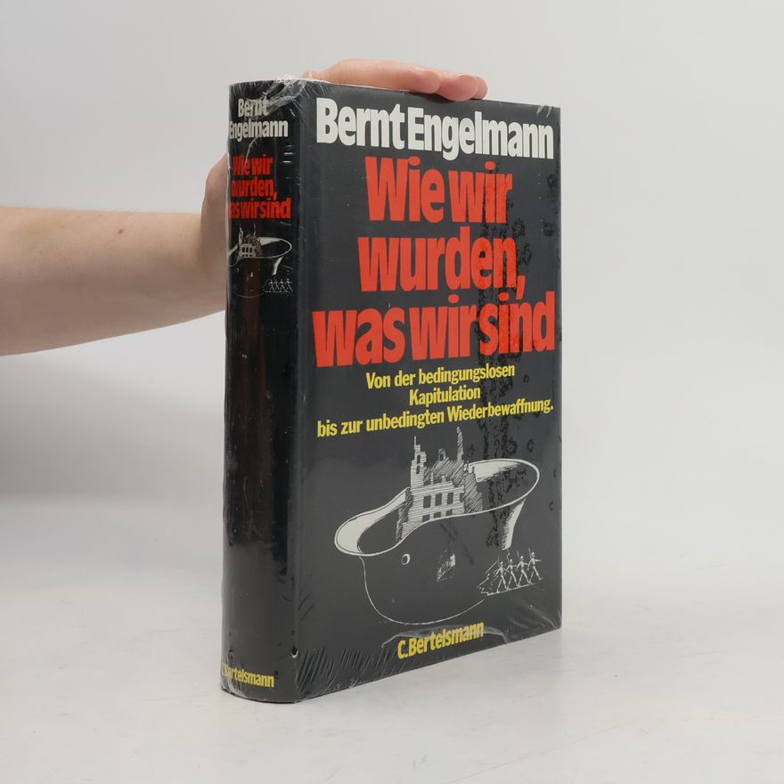 Bernt Engelmann Wie wir wurden, was wir sind