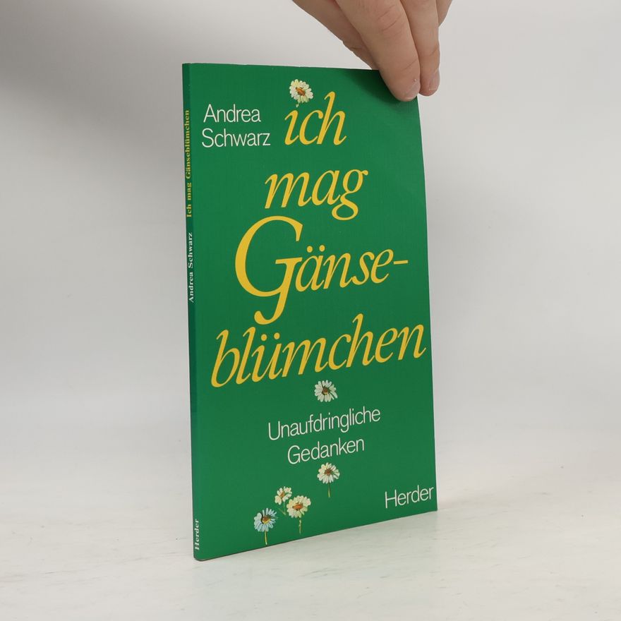 Andrea Schwarz Ich mag Gänseblümchen