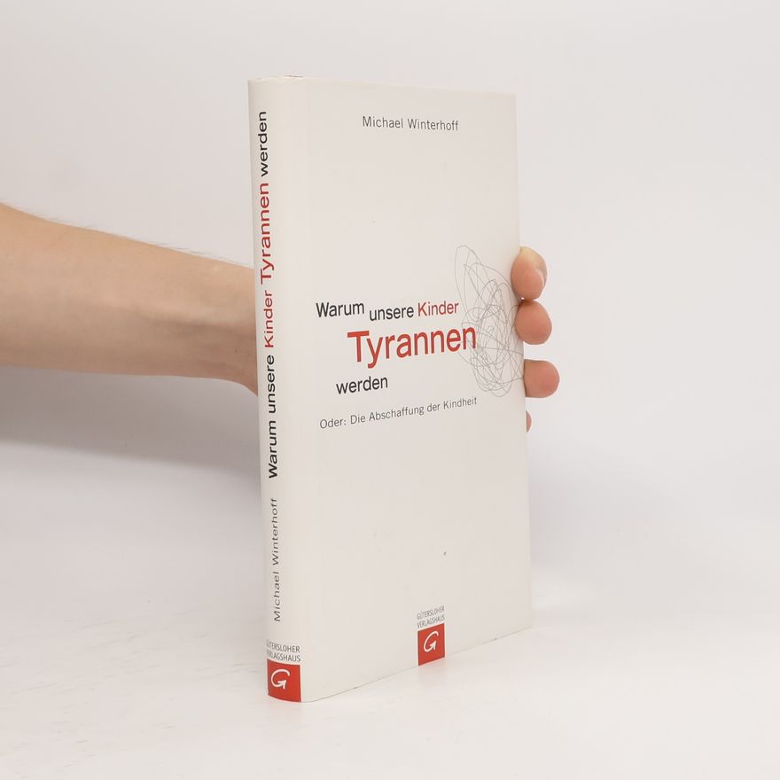 Michael Winterhoff Warum unsere Kinder Tyrannen werden