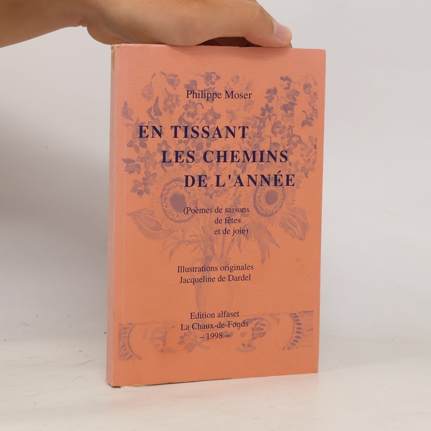 Philippe Moser En Tissant les Chemins de L'Année