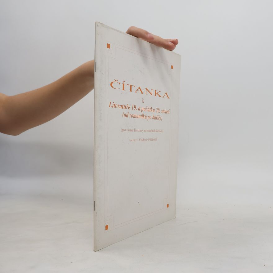 Vladimír Prokop Čítanka k literatuře 19. a počátku 20. století (od romantiků po buřiče)