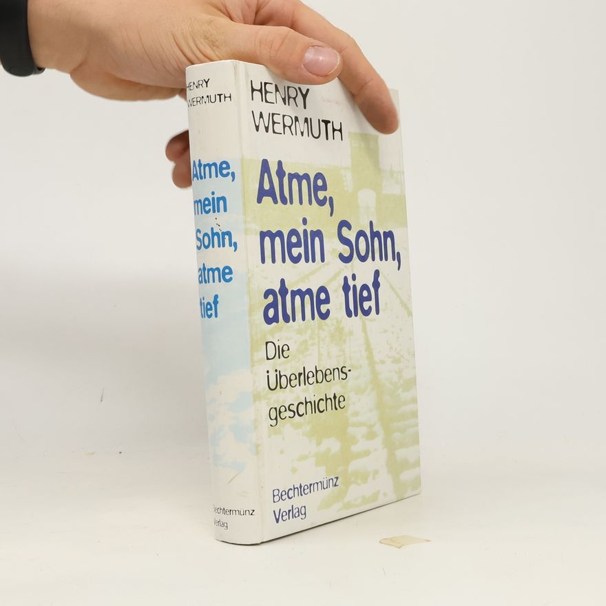 Henry Wermuth Atme, mein Sohn, atme tief
