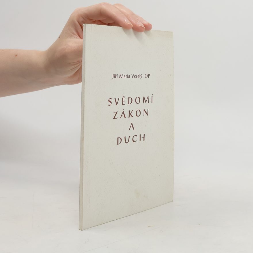 Jiří Maria Veselý Svědomí, zákon a duch