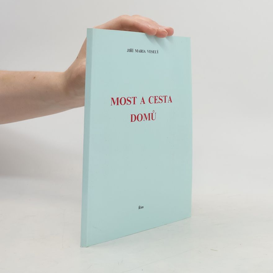 Jiří Maria Veselý Most a cesta domů